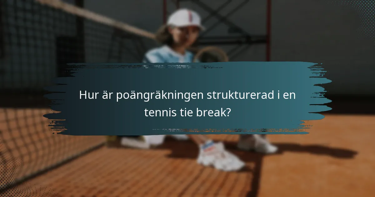 Hur är poängräkningen strukturerad i en tennis tie break?
