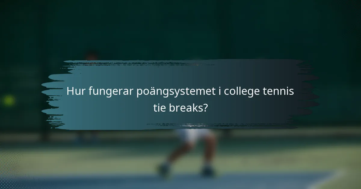 Hur fungerar poängsystemet i college tennis tie breaks?