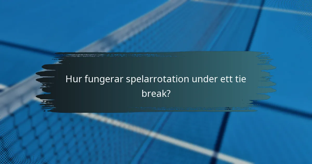 Hur fungerar spelarrotation under ett tie break?