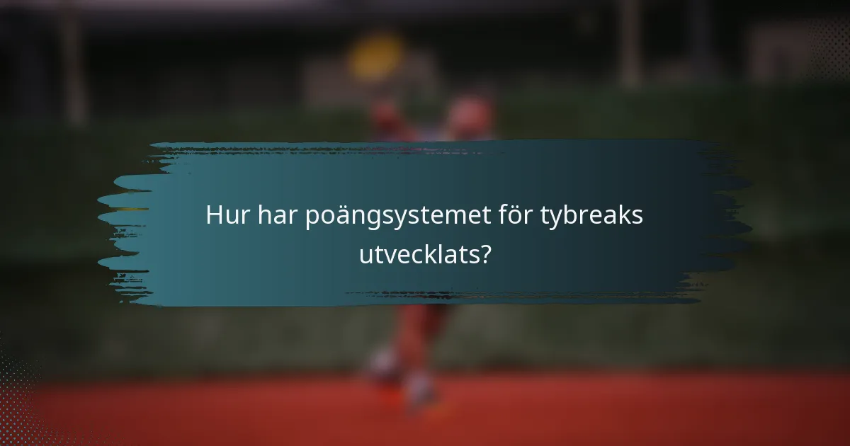 Hur har poängsystemet för tybreaks utvecklats?