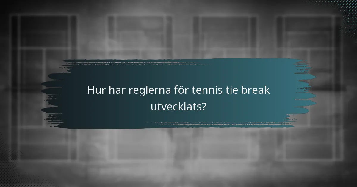 Hur har reglerna för tennis tie break utvecklats?