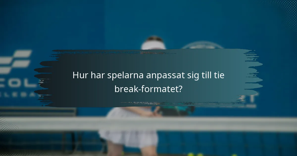 Hur har spelarna anpassat sig till tie break-formatet?