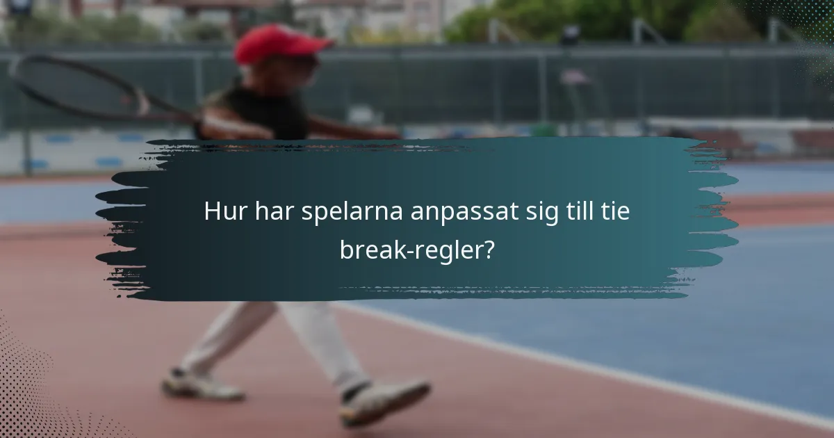 Hur har spelarna anpassat sig till tie break-regler?