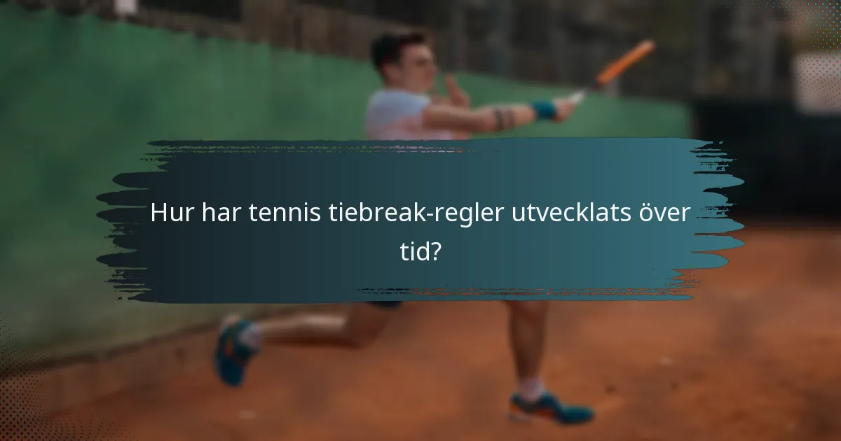 Hur har tennis tiebreak-regler utvecklats över tid?