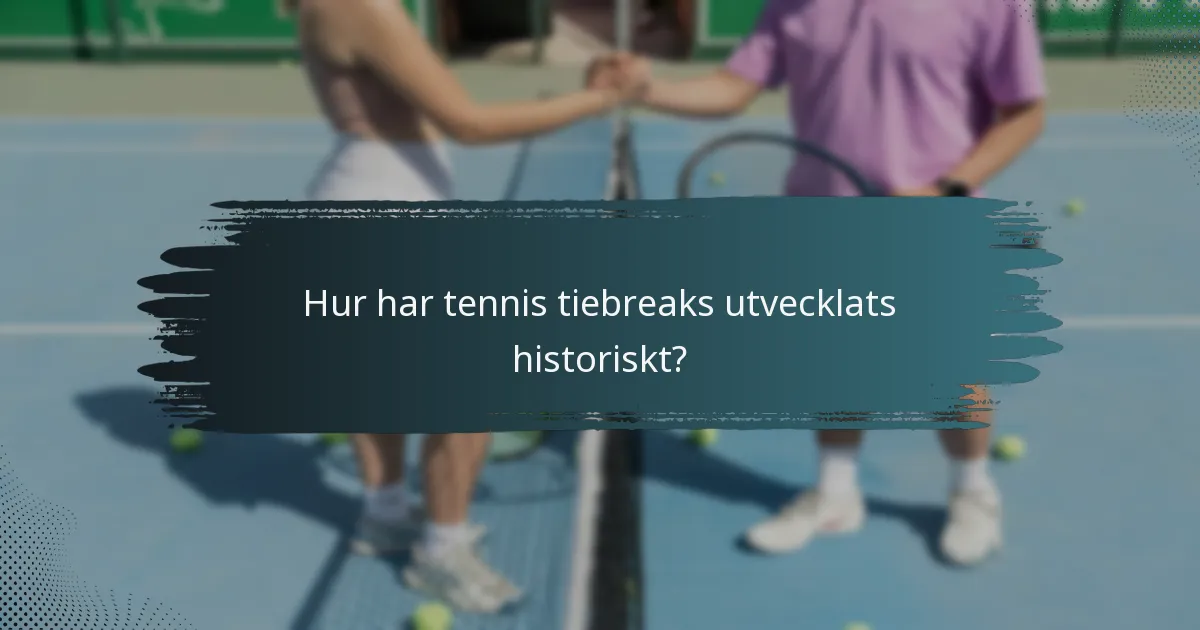 Hur har tennis tiebreaks utvecklats historiskt?