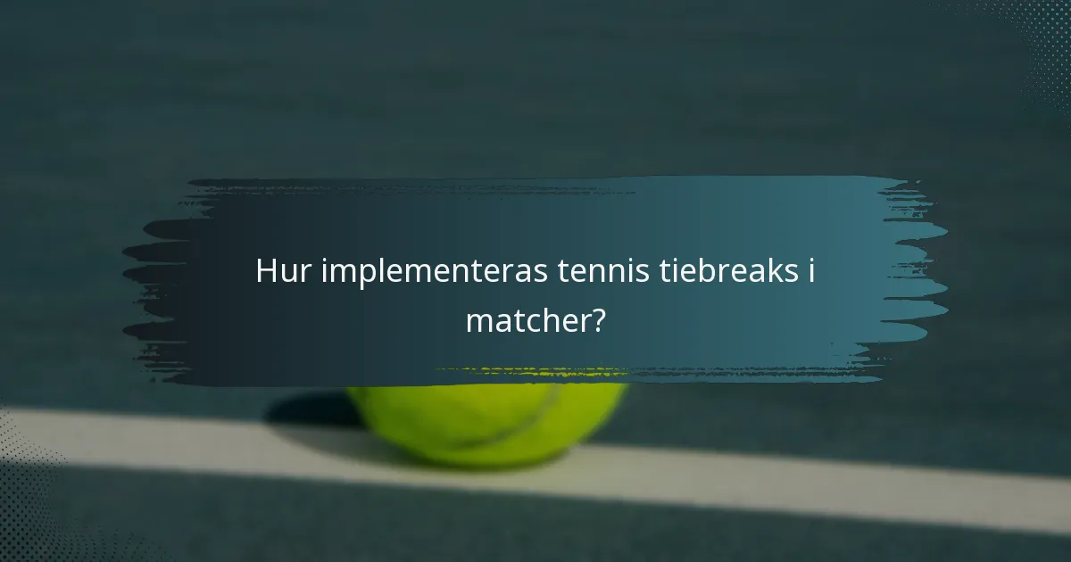 Hur implementeras tennis tiebreaks i matcher?