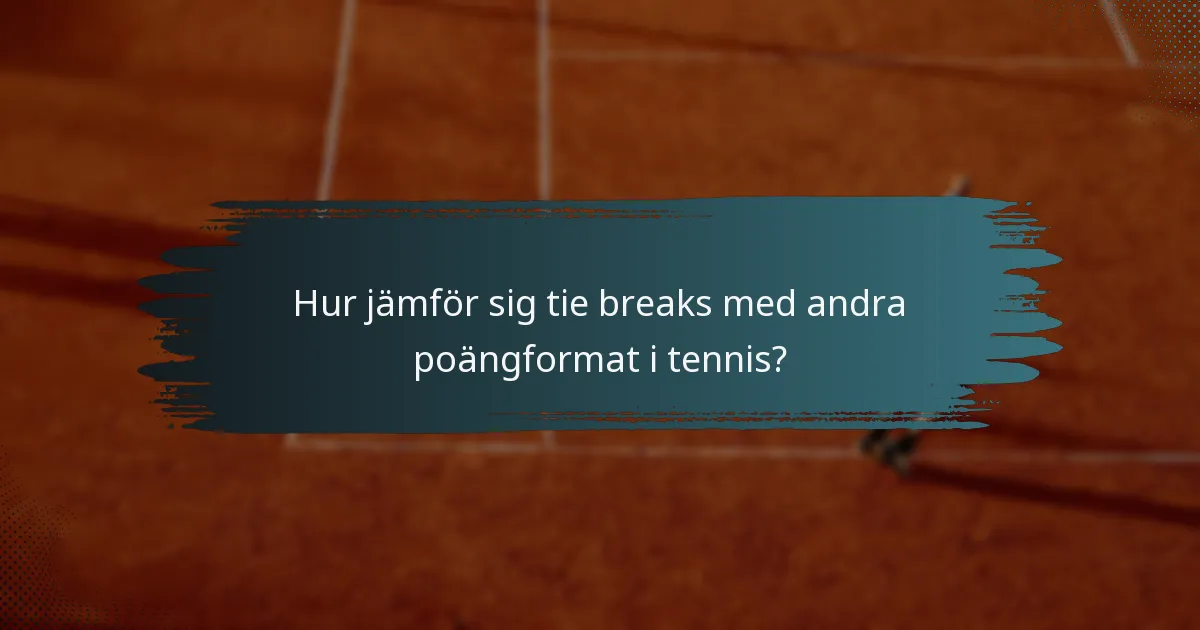 Hur jämför sig tie breaks med andra poängformat i tennis?