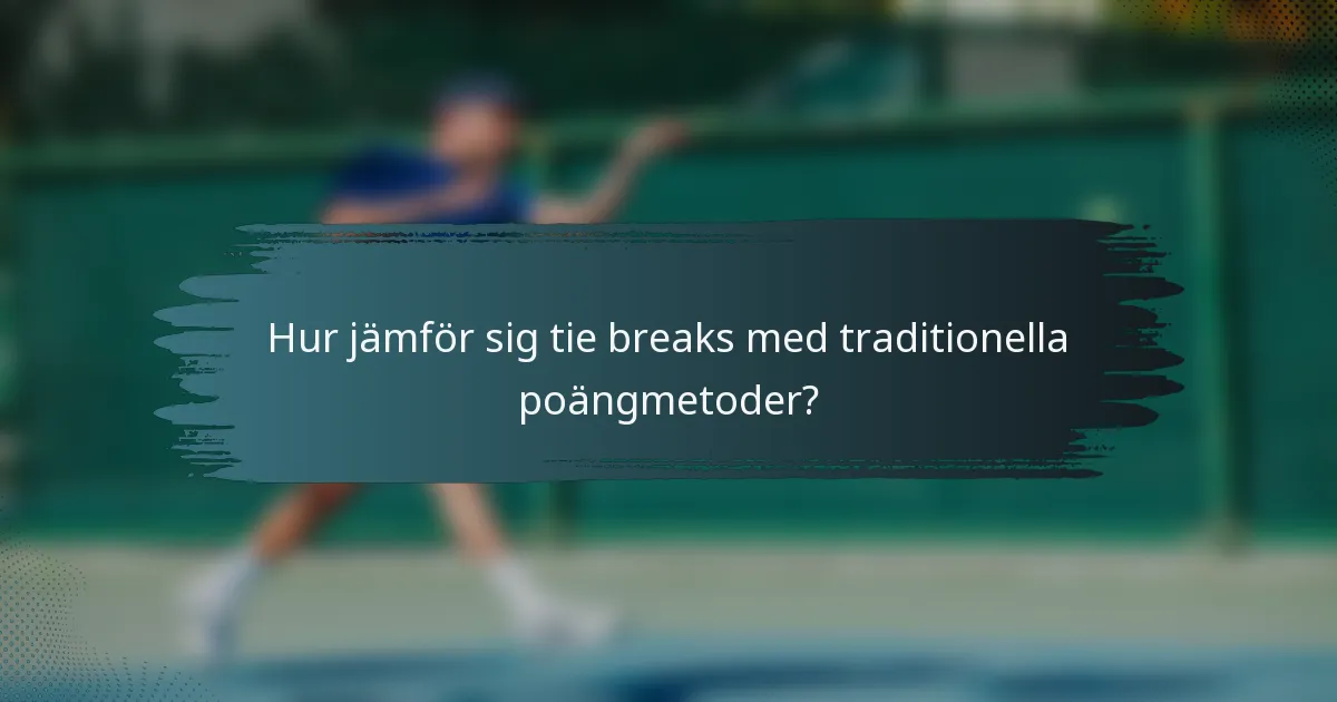 Hur jämför sig tie breaks med traditionella poängmetoder?