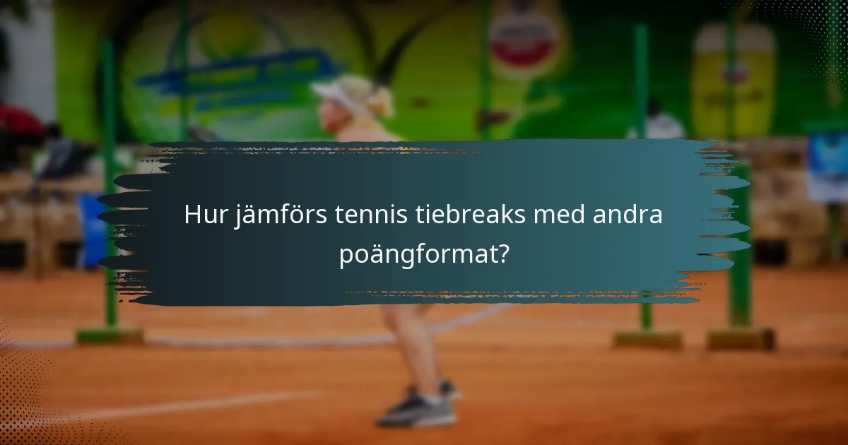 Hur jämförs tennis tiebreaks med andra poängformat?