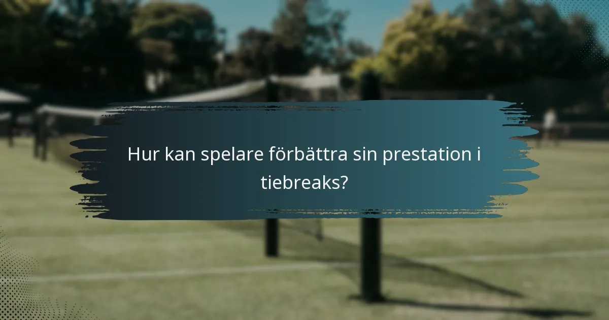 Hur kan spelare förbättra sin prestation i tiebreaks?