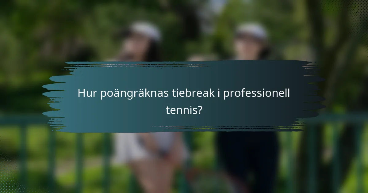 Hur poängräknas tiebreak i professionell tennis?