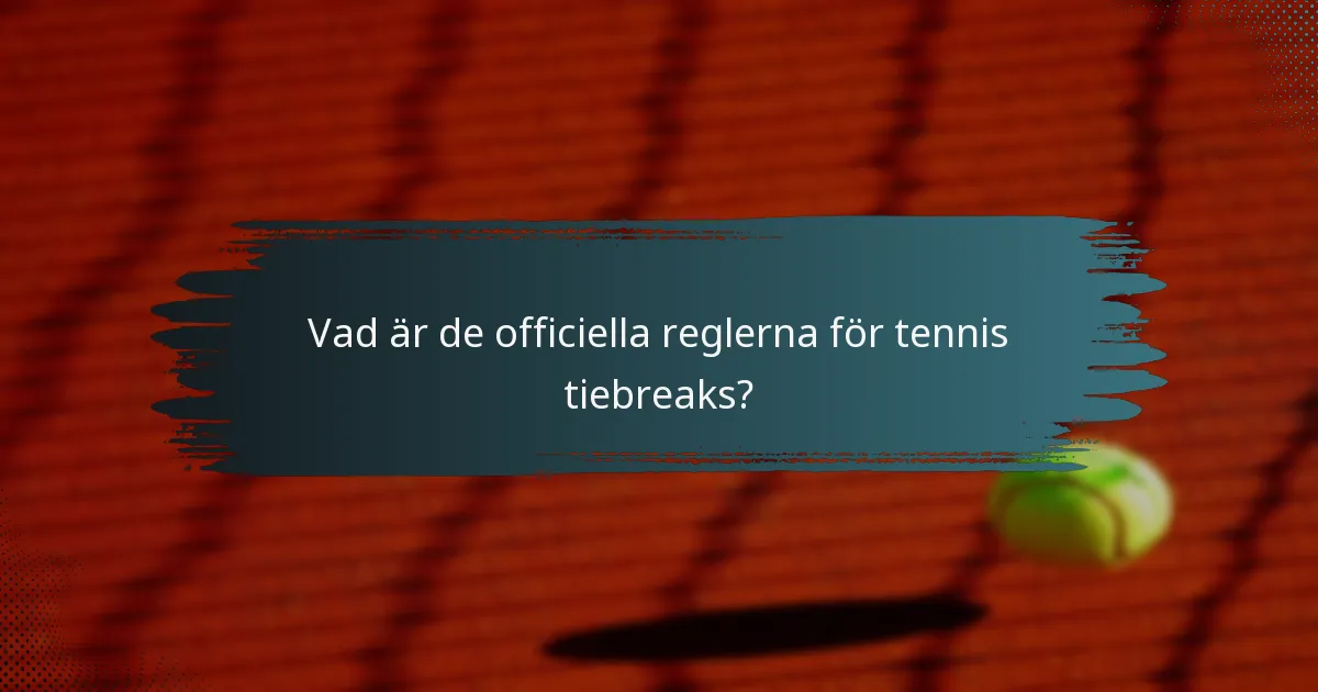 Vad är de officiella reglerna för tennis tiebreaks?