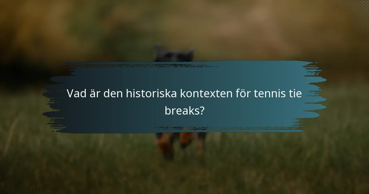 Vad är den historiska kontexten för tennis tie breaks?