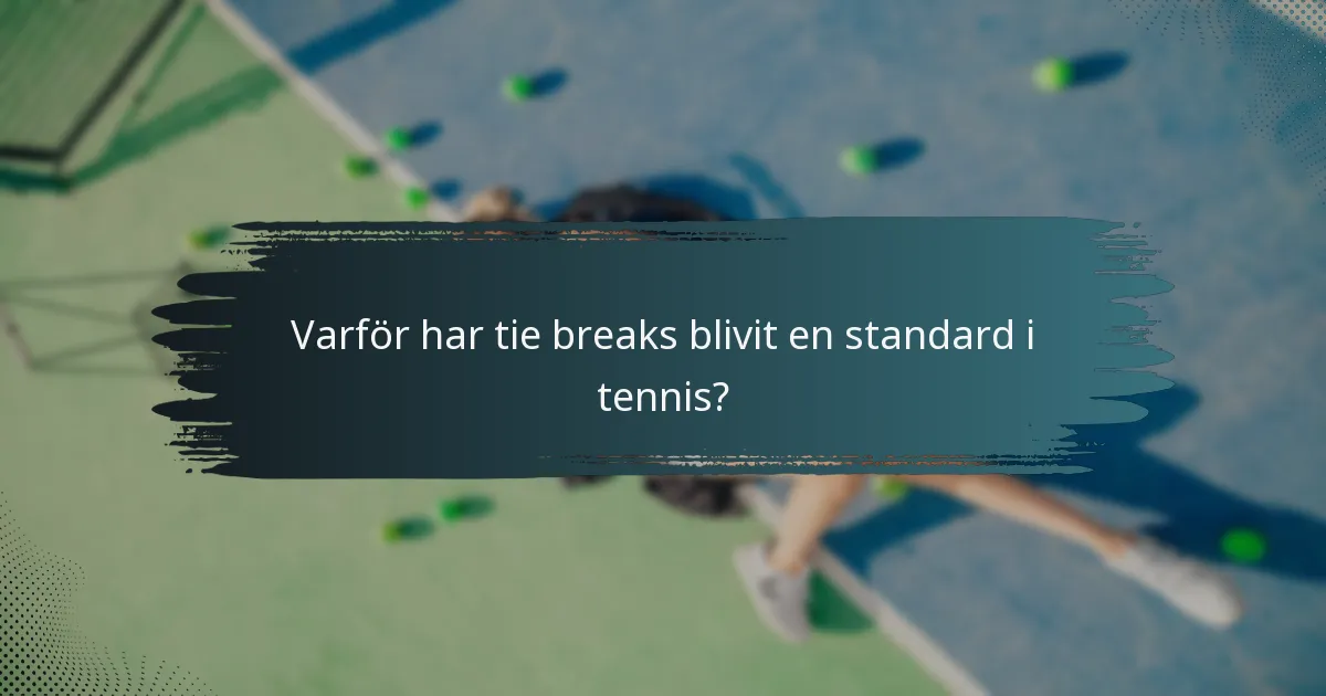 Varför har tie breaks blivit en standard i tennis?