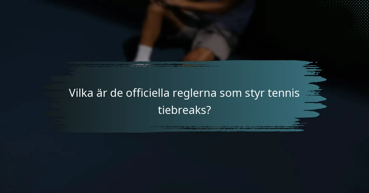 Vilka är de officiella reglerna som styr tennis tiebreaks?