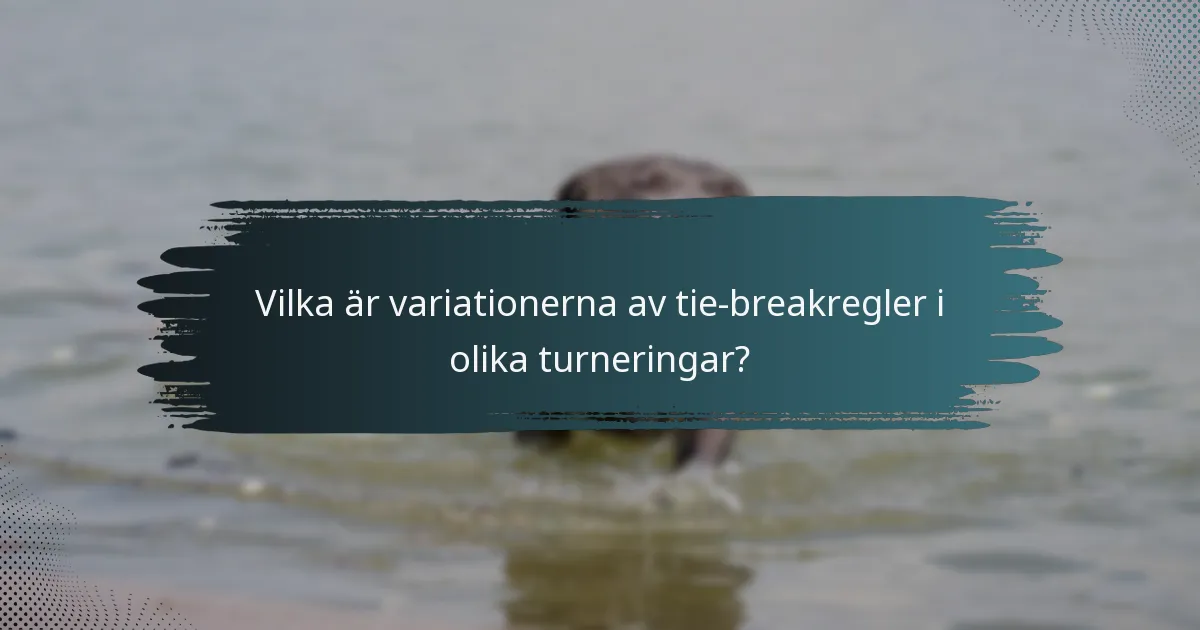 Vilka är variationerna av tie-breakregler i olika turneringar?