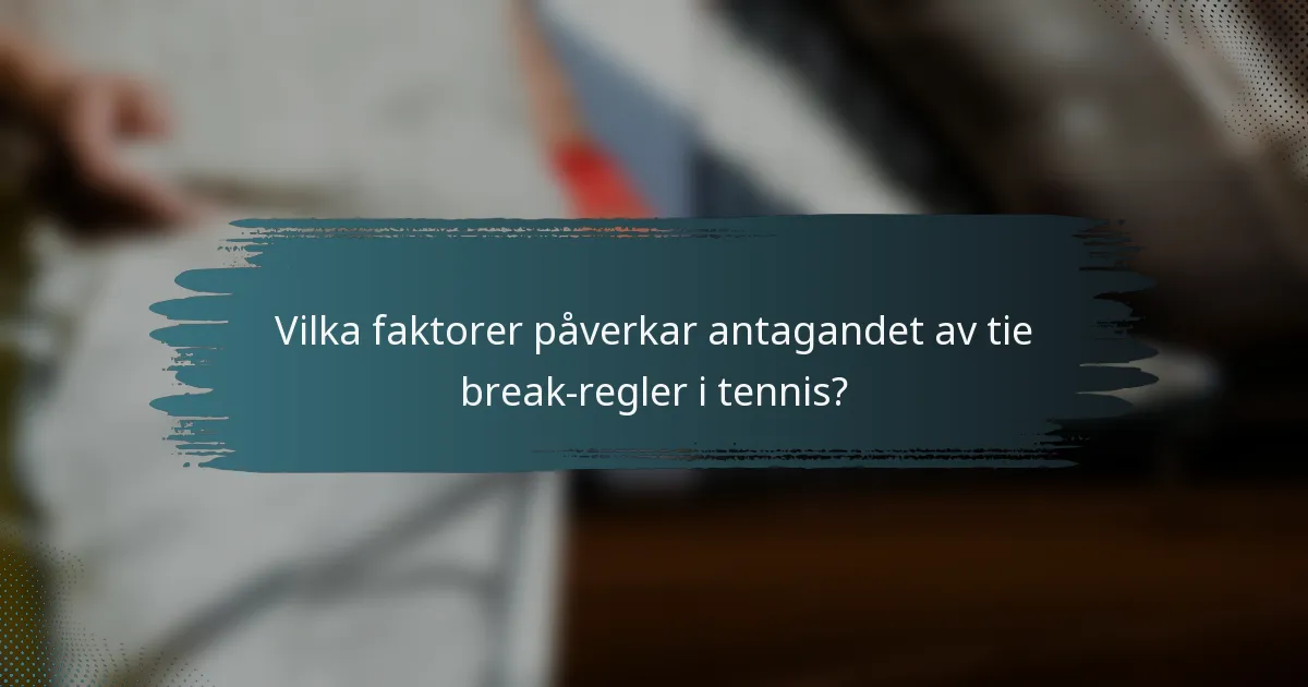 Vilka faktorer påverkar antagandet av tie break-regler i tennis?
