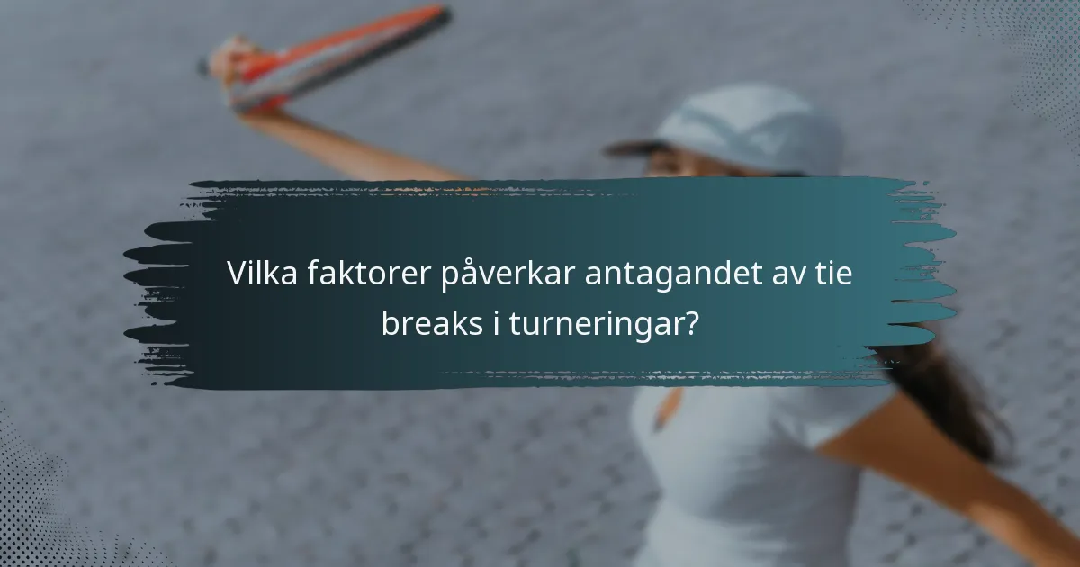 Vilka faktorer påverkar antagandet av tie breaks i turneringar?
