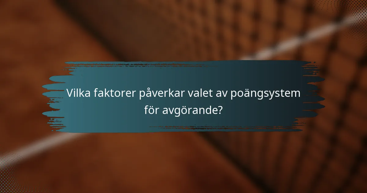 Vilka faktorer påverkar valet av poängsystem för avgörande?