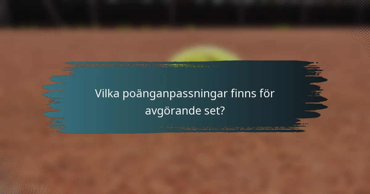 Vilka poänganpassningar finns för avgörande set?