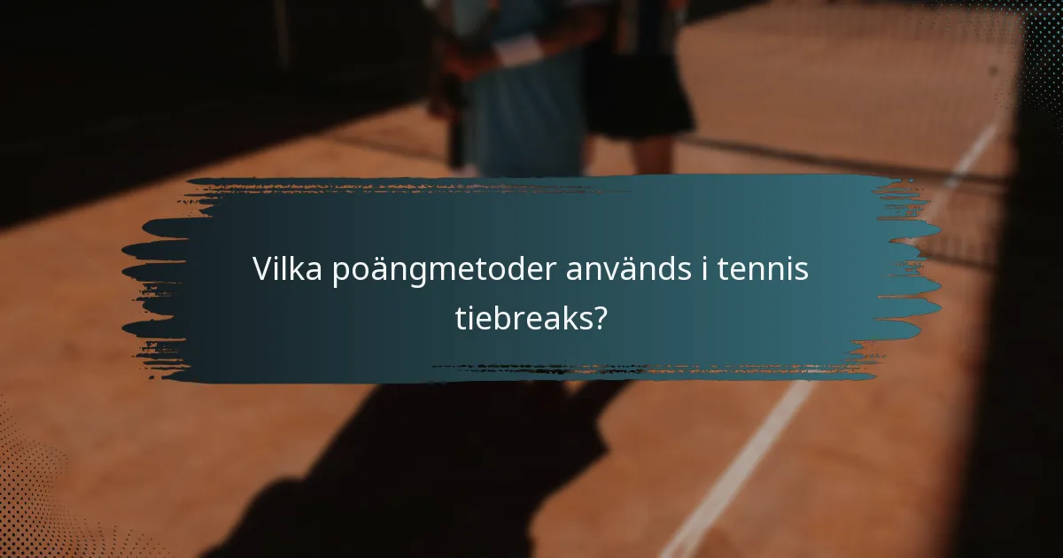 Vilka poängmetoder används i tennis tiebreaks?