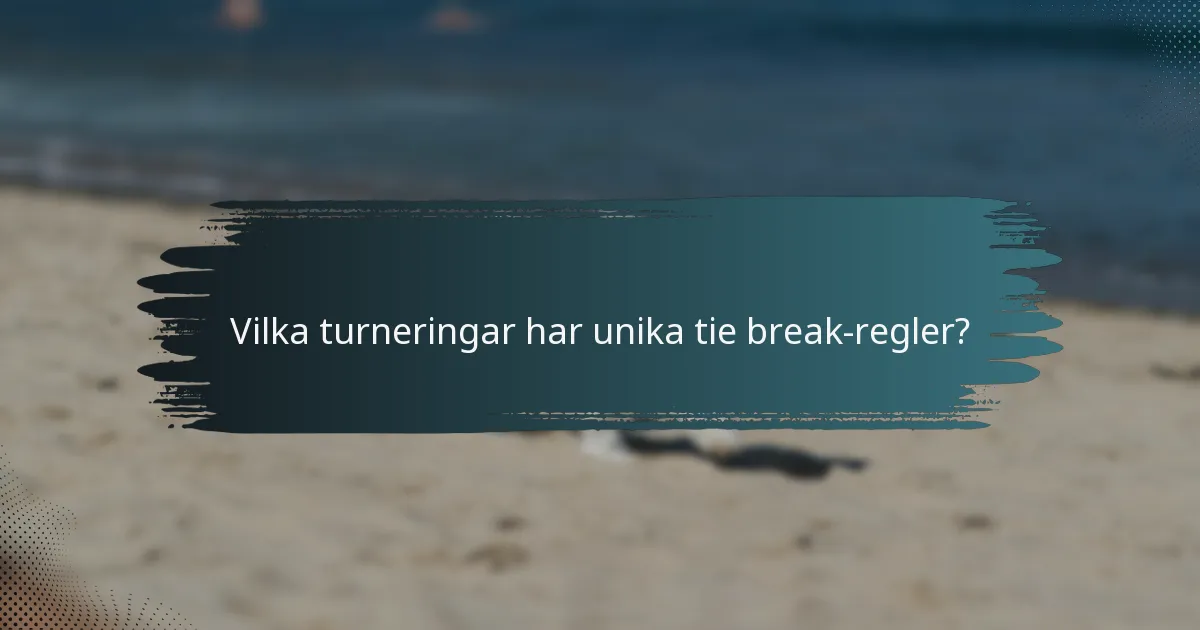 Vilka turneringar har unika tie break-regler?
