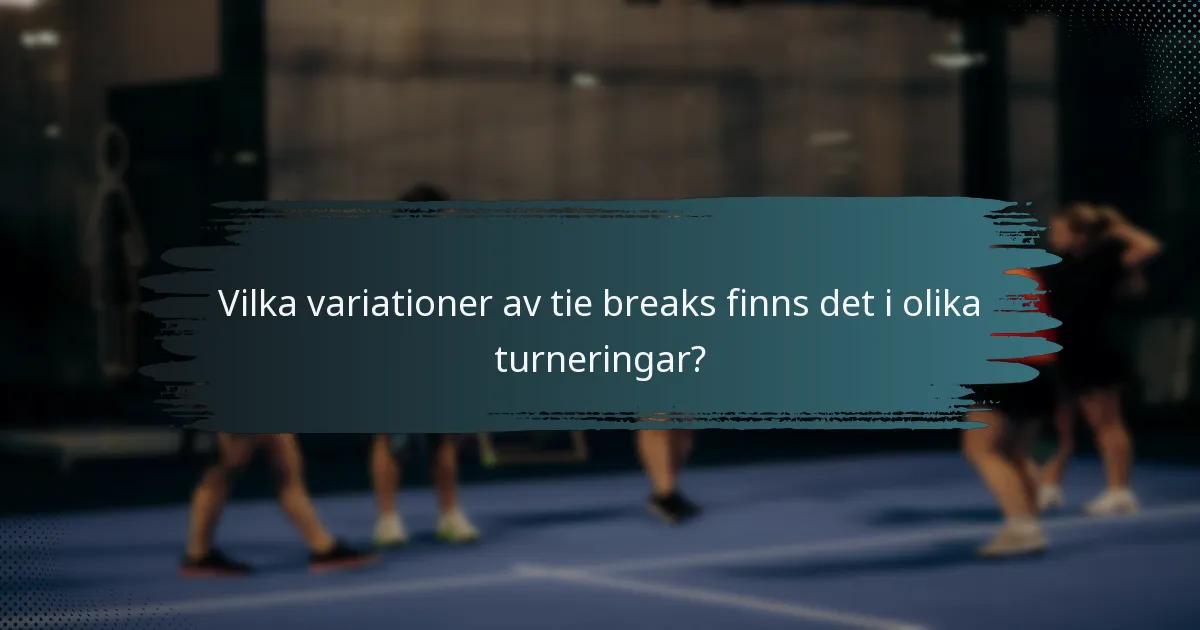 Vilka variationer av tie breaks finns det i olika turneringar?