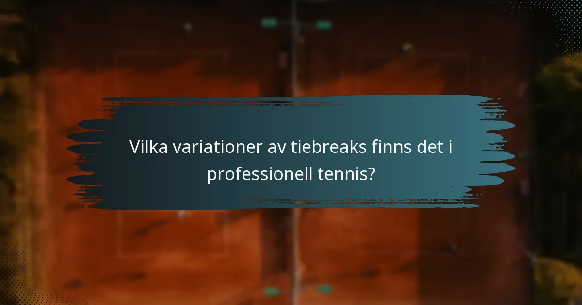 Vilka variationer av tiebreaks finns det i professionell tennis?